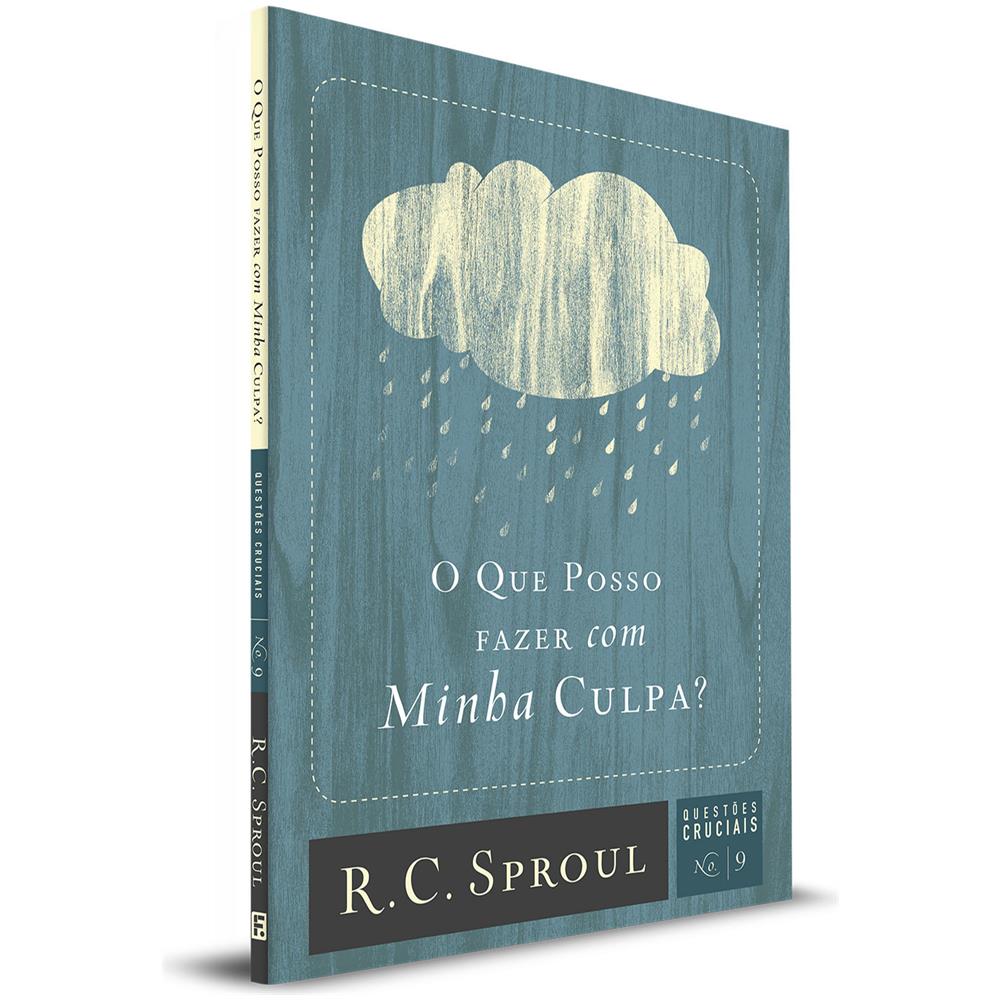 Questões Cruciais | 09 - Que Posso Fazer Com Minha Culpa? - R. C. Sproul - Foto 1