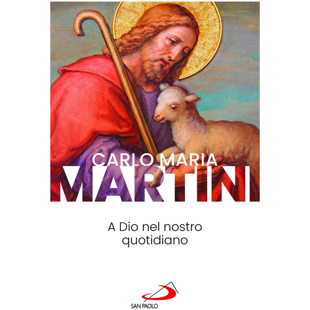 Carlo Maria Martini - A Dio nel nostro quotidiano - Foto 1