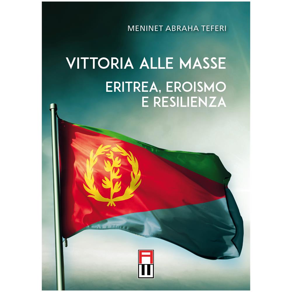 Meninet Abraha Teferi - Vittoria Alle Masse - Eritrea, Eroismo E Resilienza - Foto 1