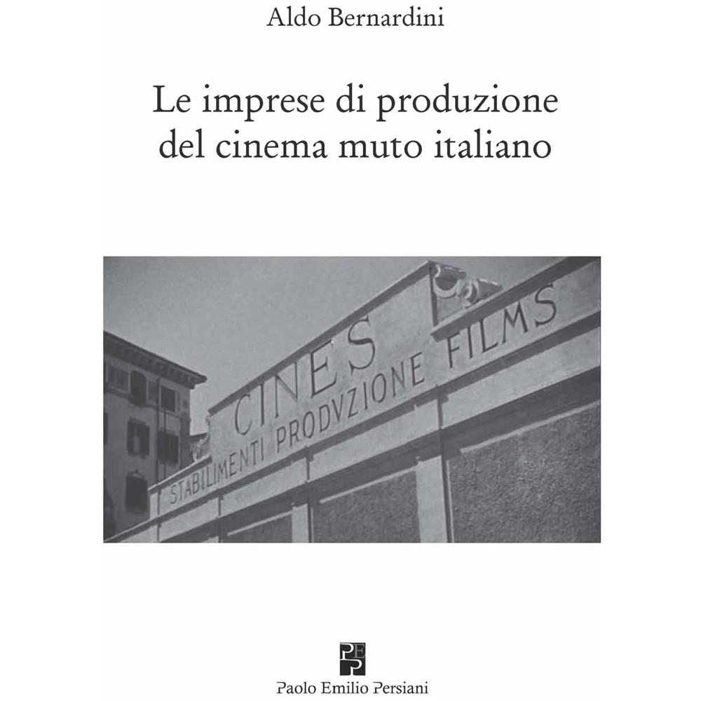 Aldo Bernardini - Le imprese di produzione del cinema muto italiano - Foto 1