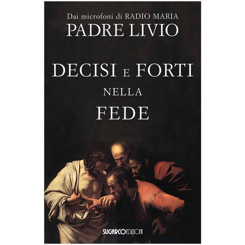 Livio Fanzaga - Decisi e forti nella fede - Foto 2