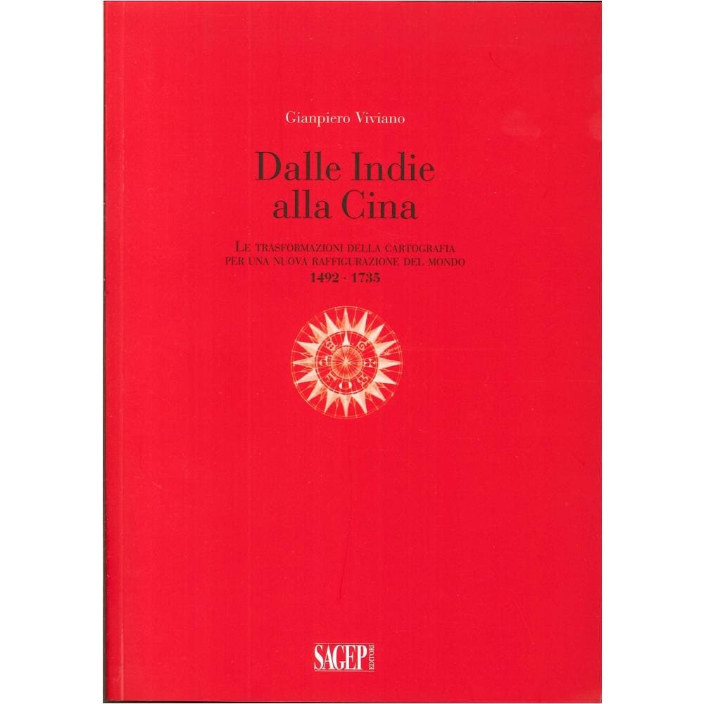 Gianpiero Viviano - Dalle Indie alla Cina. Le trasformazioni della cartografia per una nuova raffigurazione del mondo 1492-1735 - Foto 2