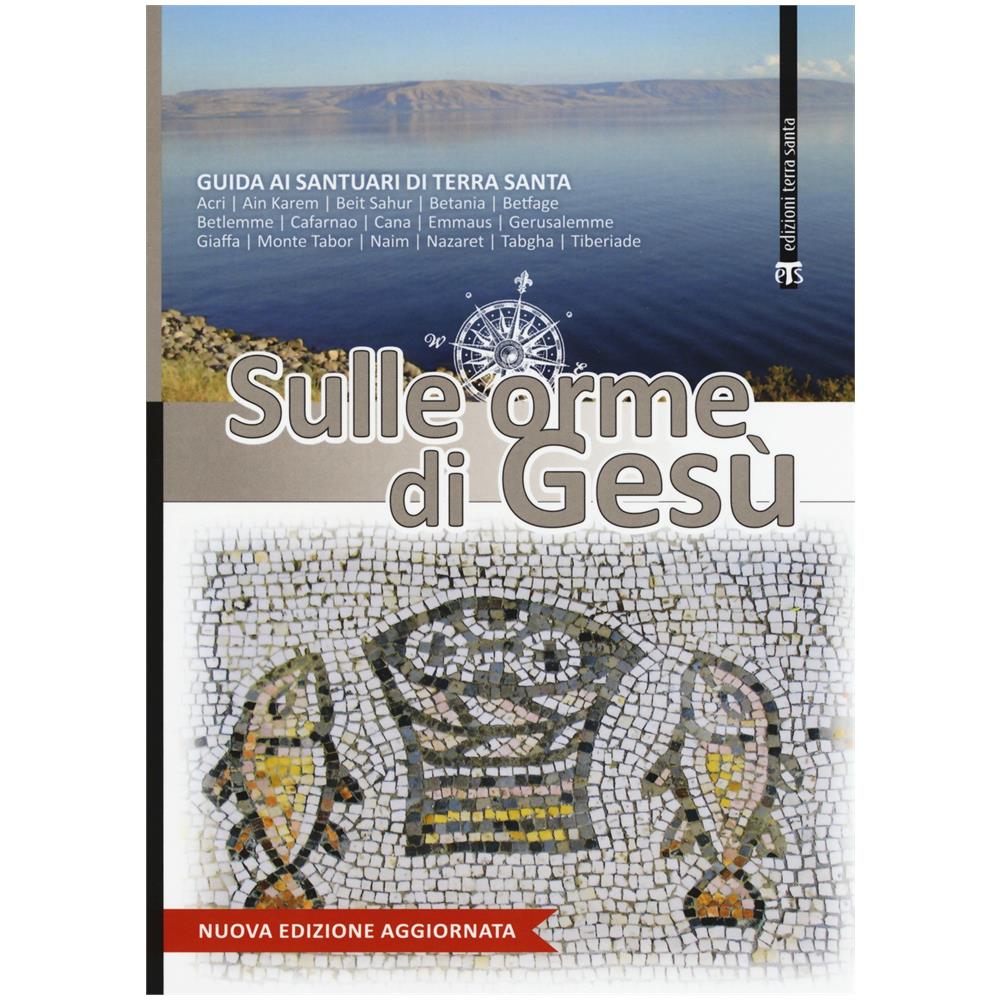 Francesco Patton - Sulle orme di Gesù. Guida ai santuari di Terra Santa - Foto 1