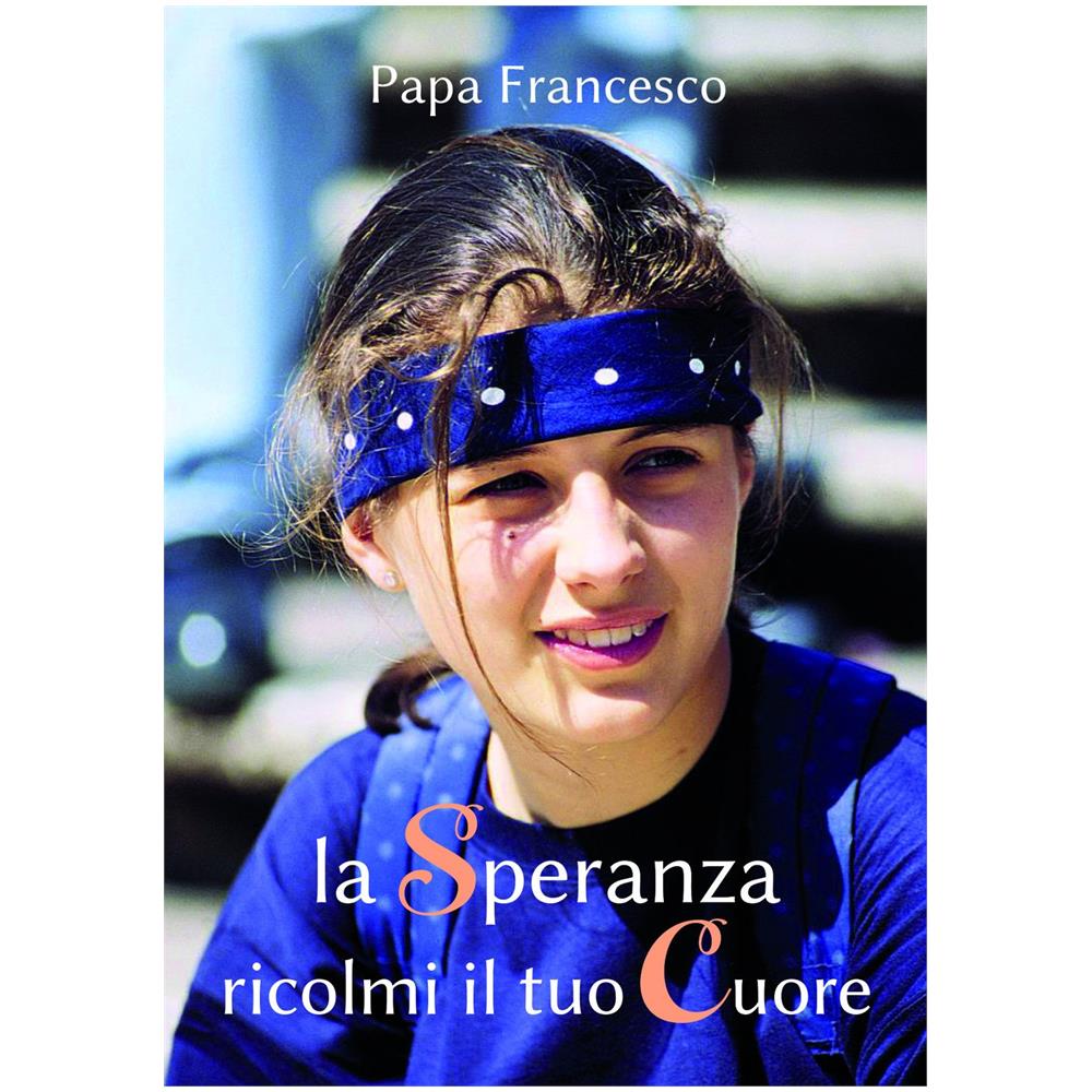 Francesco (Jorge Mario Bergoglio) - La speranza ricolmi il tuo cuore - Foto 1