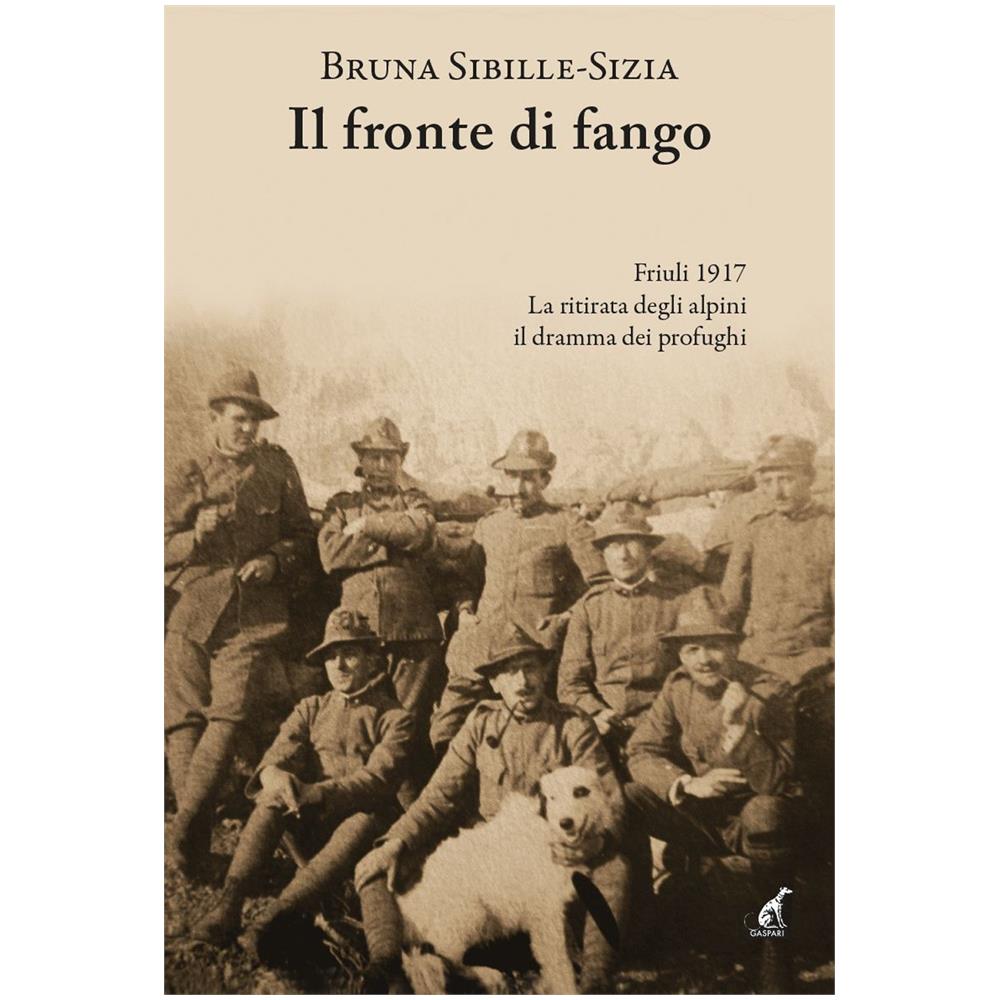 Bruna Sibille-Sizia - Il fronte di fango. Friuli 1917 - Foto 1
