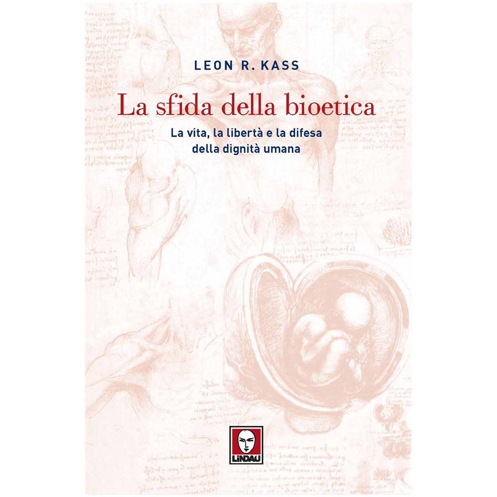 Leon R. Kass - La sfida della bioetica. La vita, la libertà e la difesa della dignità umana - Foto 2