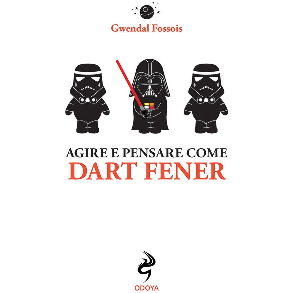 Gwendal Fossois - Agire e pensare come Dart Fener - Foto 2