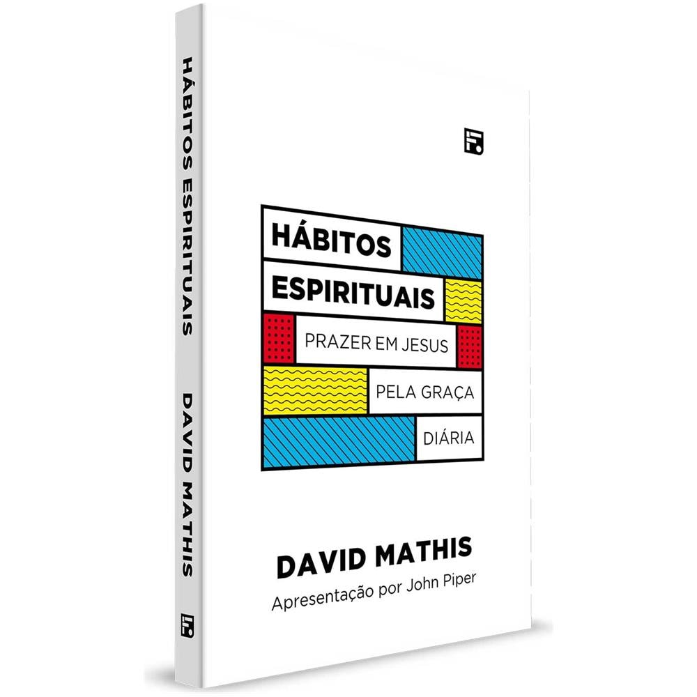 Hábitos Espirituais - David Mathis - Foto 1