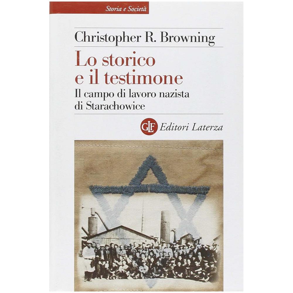 Christopher R. Browning - Lo storico e il testimone. Il campo di lavoro nazista di Starachowice - Foto 2