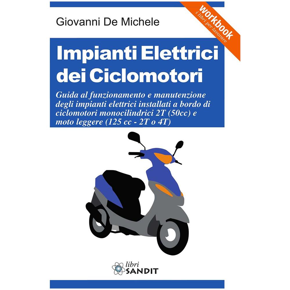Giovanni De Michele - Impianti elettrici dei ciclomotori. Guida al funzionamento e manutenzione degli impianti elettrici installati a bordo di ciclomotori monocilindrici 2T (50cc). .. - Foto 1