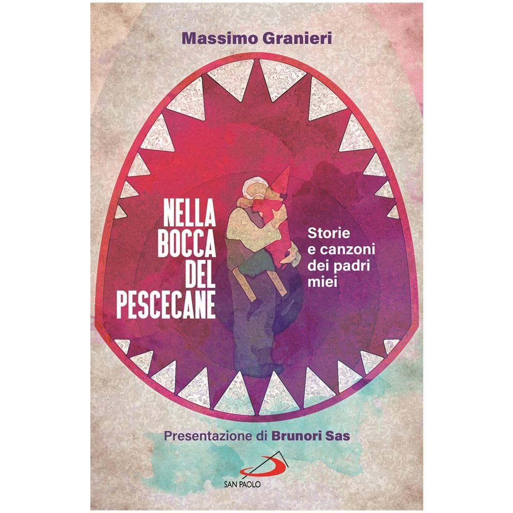 Massimo Granieri - Nella bocca del pescecane. Storie e canzoni dei padri miei - Foto 1
