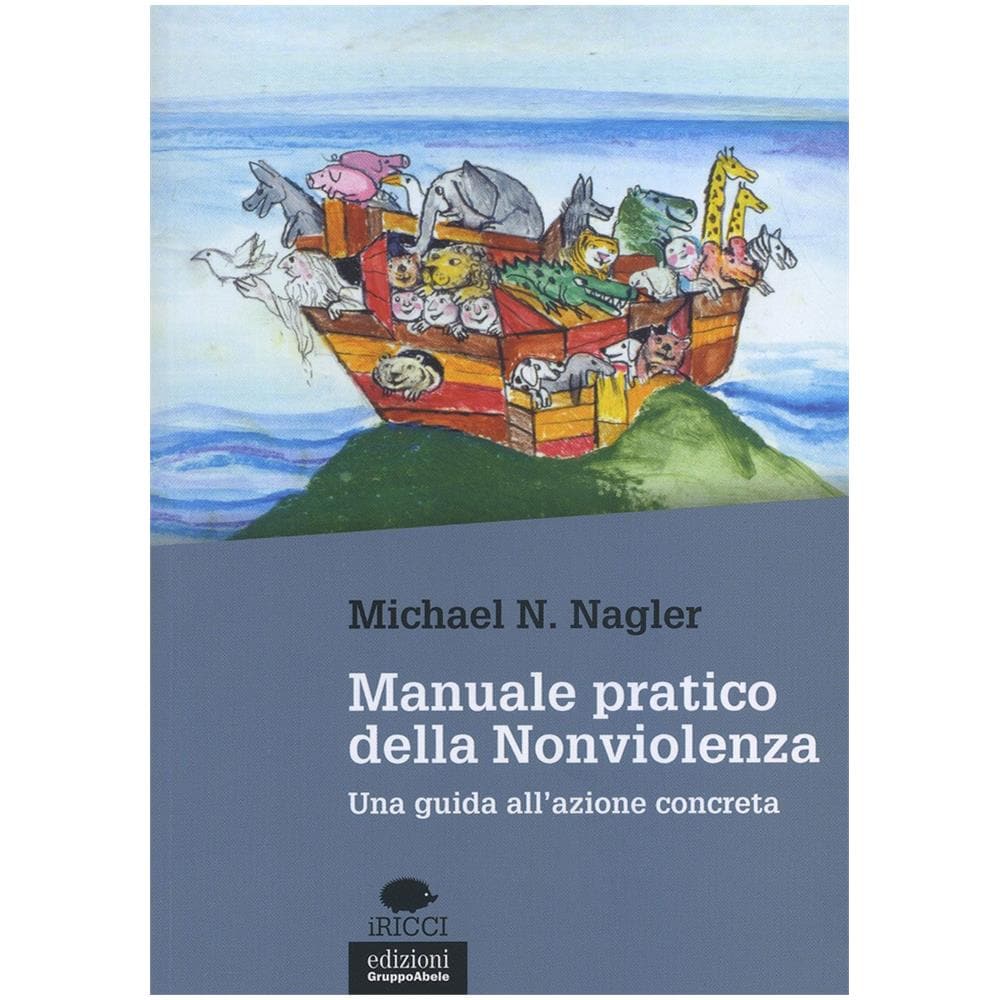 Michael N. Nagler - Manuale pratico della nonviolenza. Una guida all'azione concreta - Foto 1