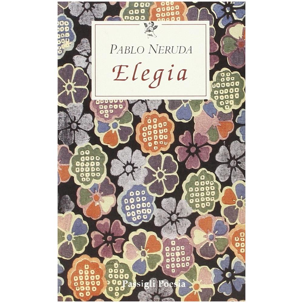 Pablo Neruda - Elegia. Testo spagnolo a fronte - Foto 1