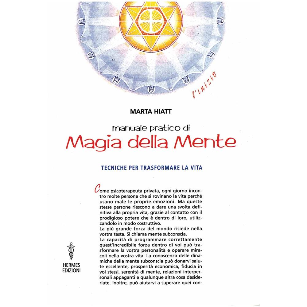 Marta Hiatt - Manuale pratico di magia della mente. Tecniche per trasformare la tua vita. Nella tua mente vi è tutto il tuo futuro - Foto 2