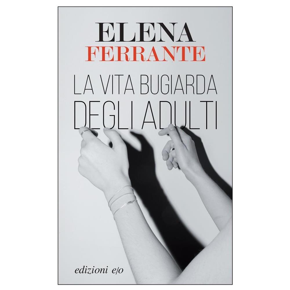 Elena Ferrante - La Vita Bugiarda Degli Adulti - Foto 1