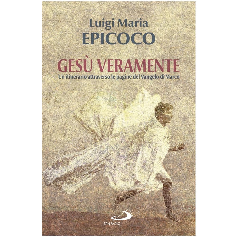 Luigi Maria Epicoco - Gesù veramente. Un itinerario attraverso le pagine del Vangelo di Marco - Foto 1
