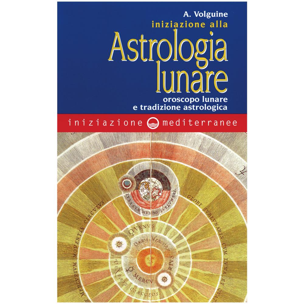 Alexandre Volguine - Iniziazione all'astrologia lunare. Oroscopo lunare e tradizione astrologica - Foto 1