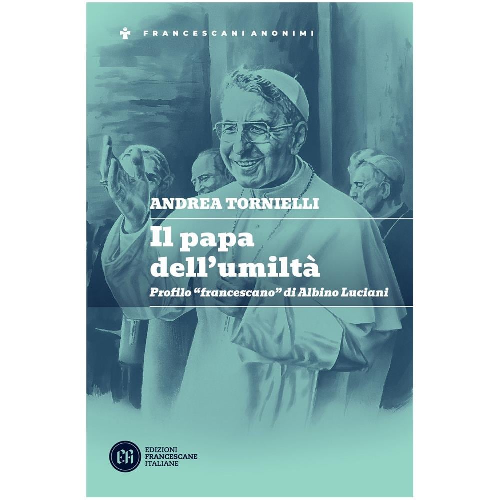 Andrea Tornielli - Il papa dell'umiltà. Profilo «francescano» di Albino Luciani - Foto 1