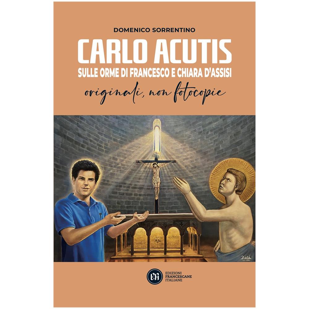 Domenico Sorrentino - Carlo Acutis. Sulle orme di Francesco e Chiara d'Assisi. Originali, non fotocopie - Foto 1
