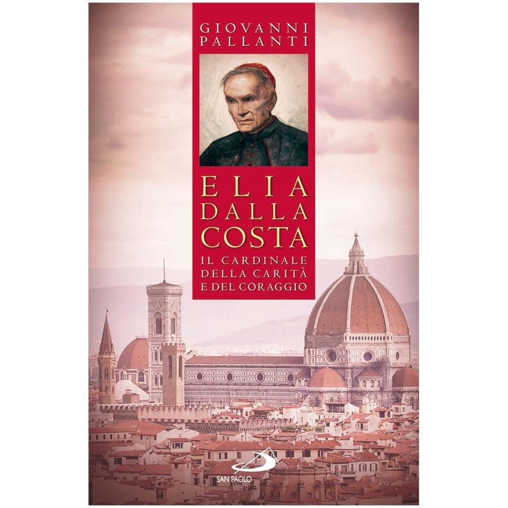 Giovanni Pallanti - Elia Dalla Costa. Il cardinale della carità e del coraggio - Foto 2