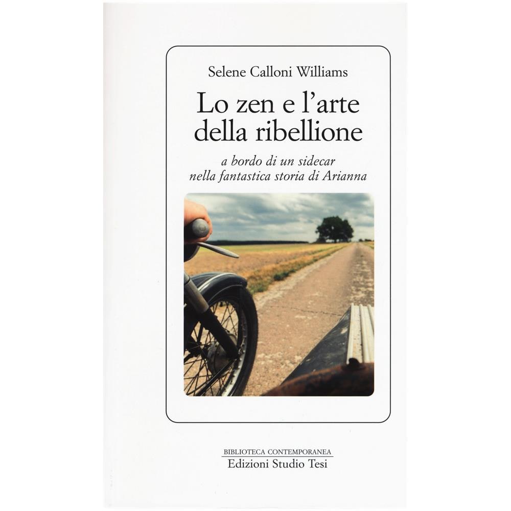 Selene Calloni Williams - Lo zen e l'arte della ribellione a bordo di un sidecar nella fantastica storia di Arianna - Foto 1