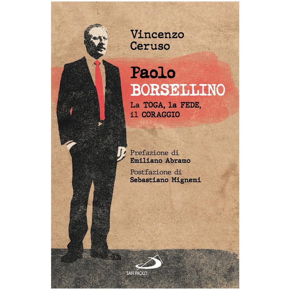 Vincenzo Ceruso - Paolo Borsellino. La toga, la fede, il coraggio - Foto 1
