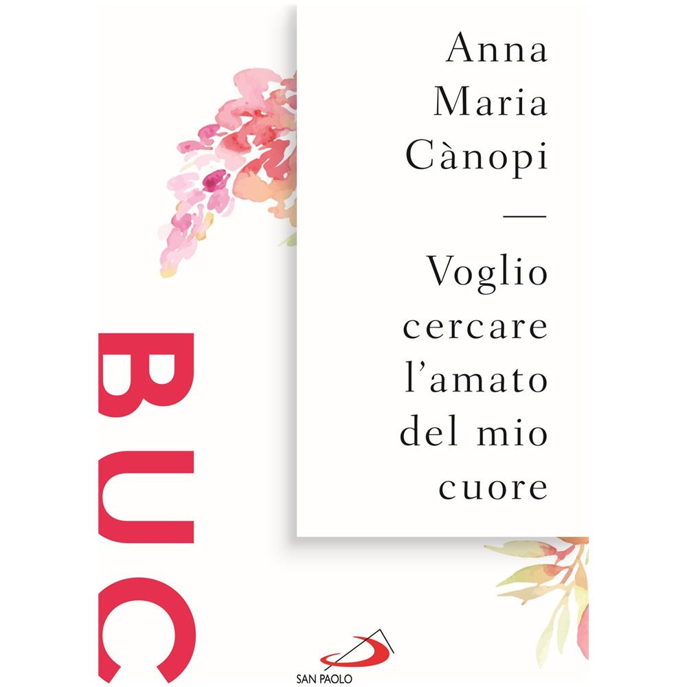 Anna Maria Cànopi - Voglio cercare l'amato del mio cuore. Spunti meditativi sul Cantico dei Cantici - Foto 1