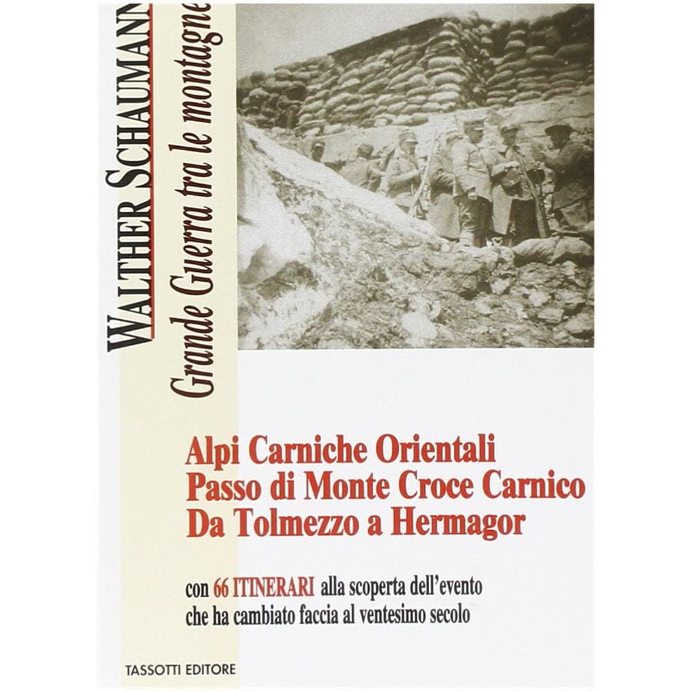 Walther Schaumann - Grande guerra tra le montagne. Alpi Carniche orientali. Passo di monte Croce Carnico. Da Tolmezzo a Hermagor - Foto 1