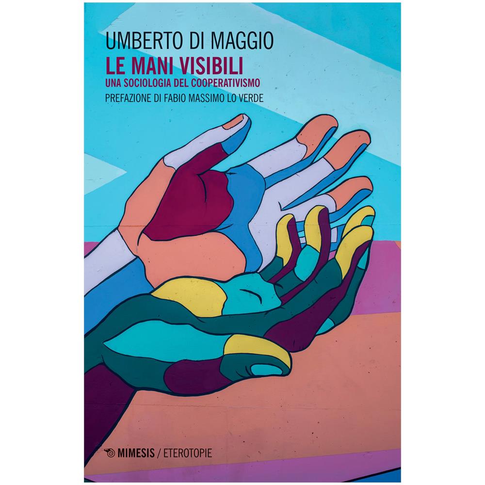 Umberto Di Maggio - Le mani visibili. Una sociologia del cooperativismo - Foto 1
