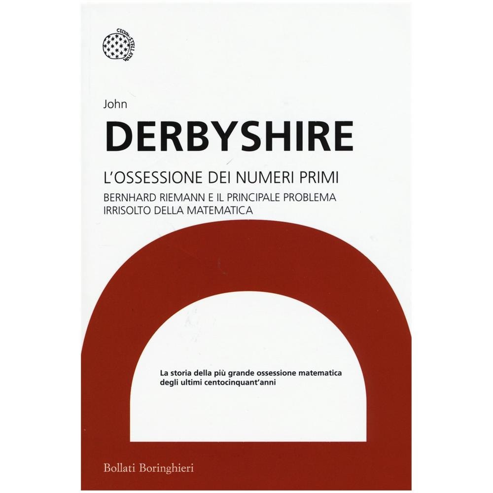 Ossessione dei numeri primi. Bernhard Riemann e il principale problema irrisolto della matematica (L')  - Foto 2