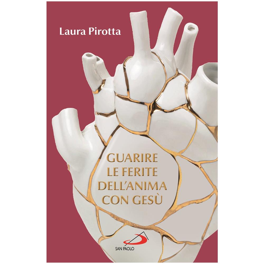 Laura Pirotta - Guarire le ferite dell'anima con Gesù. Come trasformare il dolore in una guarigione profonda - Foto 1