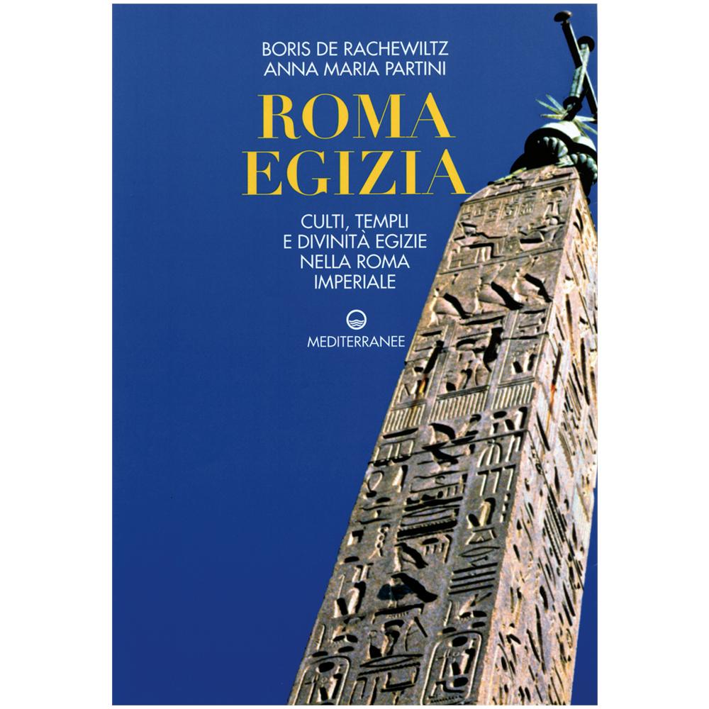 Boris De Rachewiltz - Roma egizia. Culti, templi e divinità egizie nella Roma imperiale - Foto 2