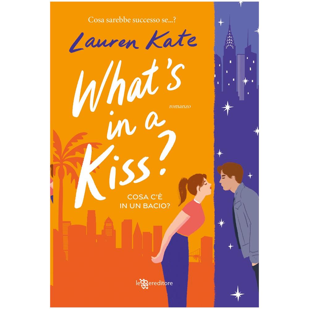 Lauren Kate - What's in a kiss? Cosa c’è in un bacio? - Foto 1