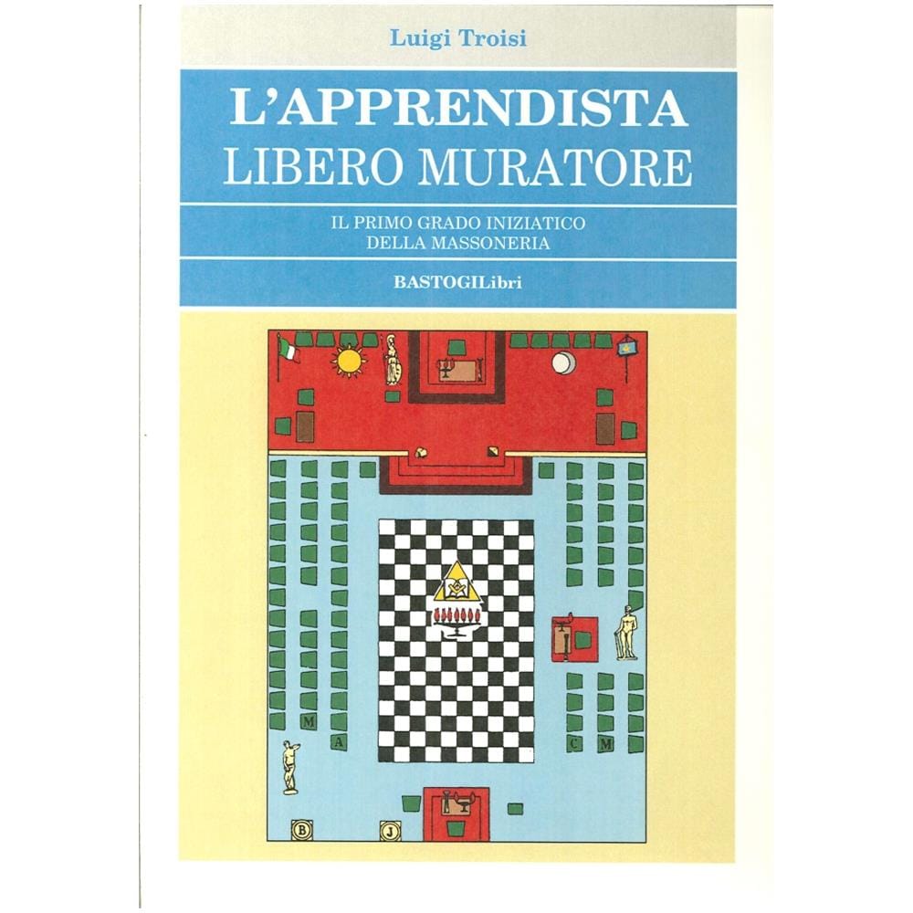 Luigi Troisi - L'apprendista libero muratore. Il primo grado iniziatico della massoneria - Foto 2