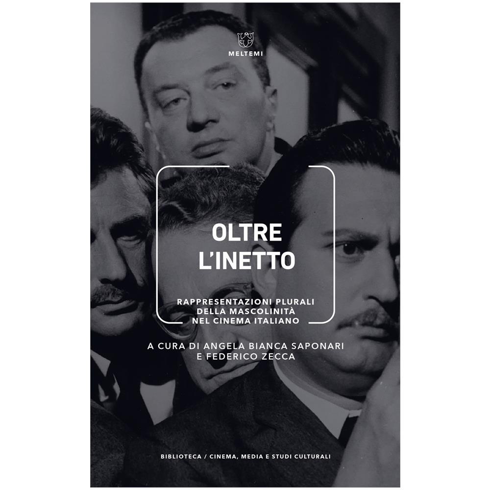 Angela Bianca Saponari - Oltre l'inetto. Rappresentazioni plurali della mascolinità nel cinema italiano - Foto 2