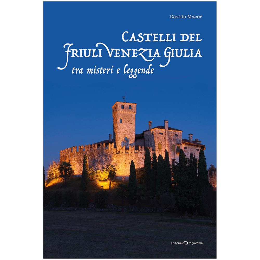 Davide Macor - Castelli Del Friuli Venezia Giulia Tra Misteri E Leggende - Foto 1