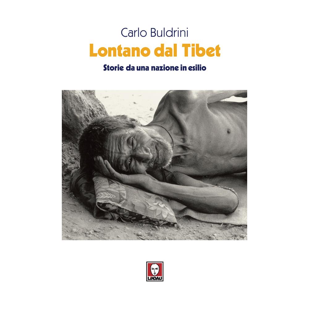 Carlo Buldrini - Lontano dal Tibet. Storie da una nazione in esilio - Foto 1