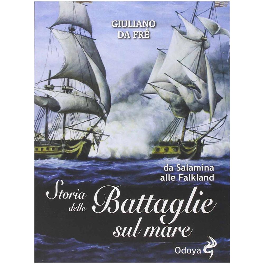 Giuliano Da Frè - Storia delle battaglie sul mare. Da Salamina alle Falkland - Foto 2