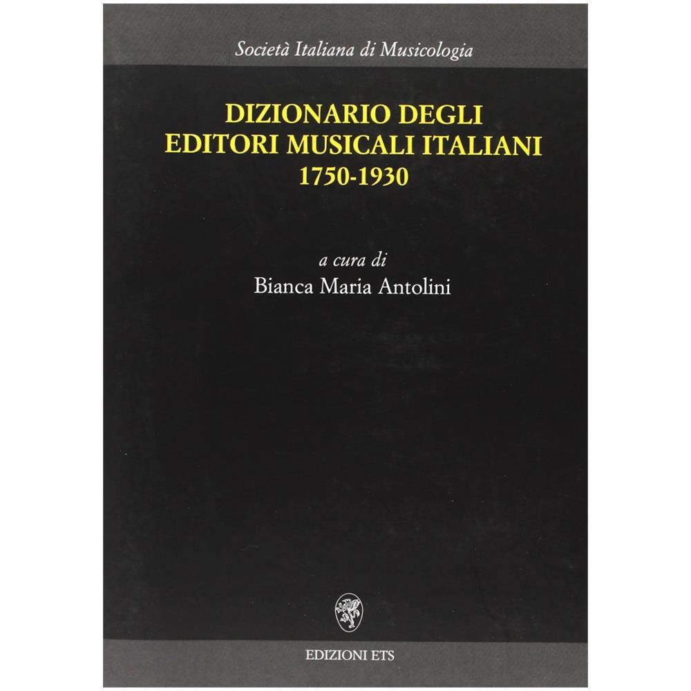 Bianca Maria Antolini - Dizionario degli editori musicali italiani 1750-1930 - Foto 1