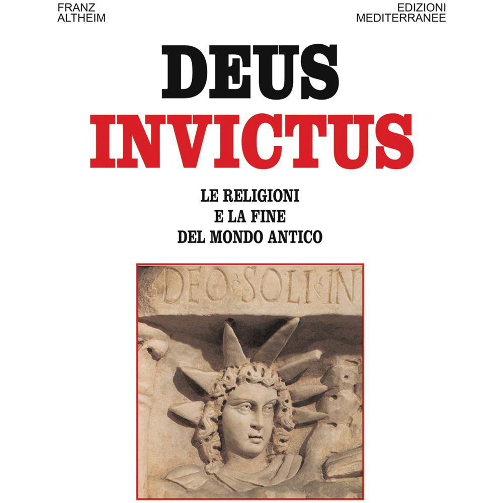 Franz Altheim - Deus invictus. Le religioni e la fine del mondo antico - Foto 3