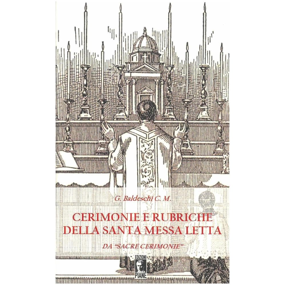 Giuseppe Baldeschi C.M. - Cerimonie e rubriche della santa Messa letta. Da «Sacre cerimonie». Nuova ediz. - Foto 1