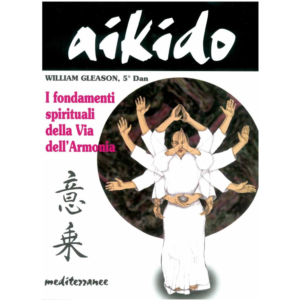 William Gleason - Aikido. I fondamenti spirituali della via dell'armonia - Foto 1