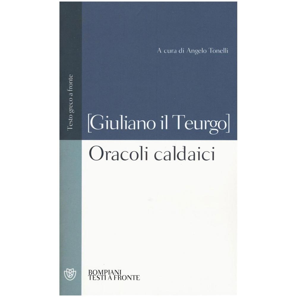 Giuliano il Teurgo - Oracoli caldaici. Testo greco a fronte - Foto 1
