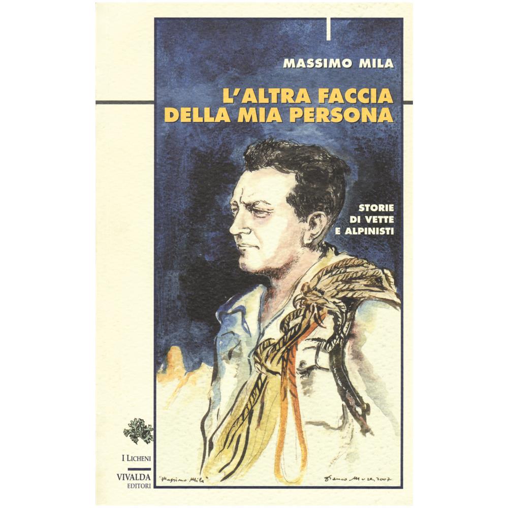 Massimo Mila - L'altra Faccia Della Mia Persona. Storie Di Vette E Alpinisti - Foto 2