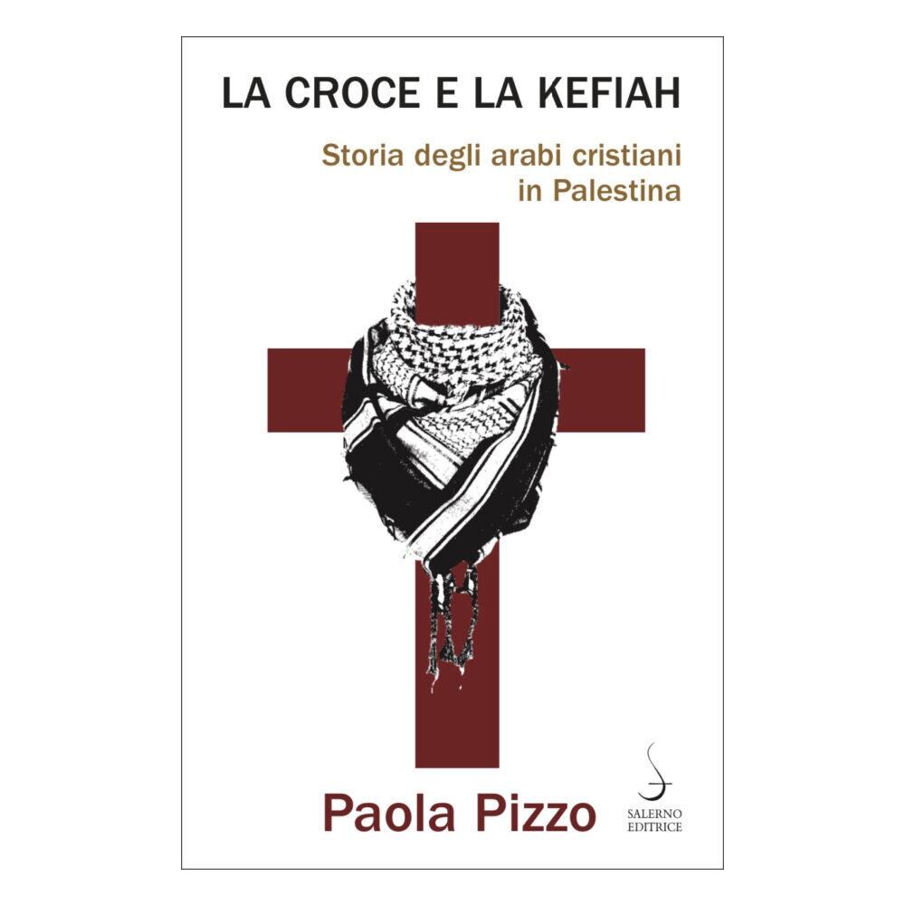 Paola Pizzo - La Croce E La Kefiah. Storia Degli Arabi Cristiani - Foto 1
