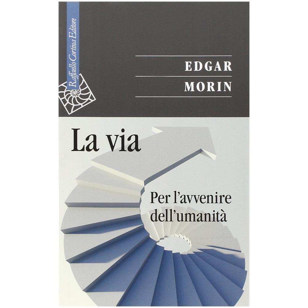 Edgar Morin - La via. Per l'avvenire dell'umanità - Foto 1
