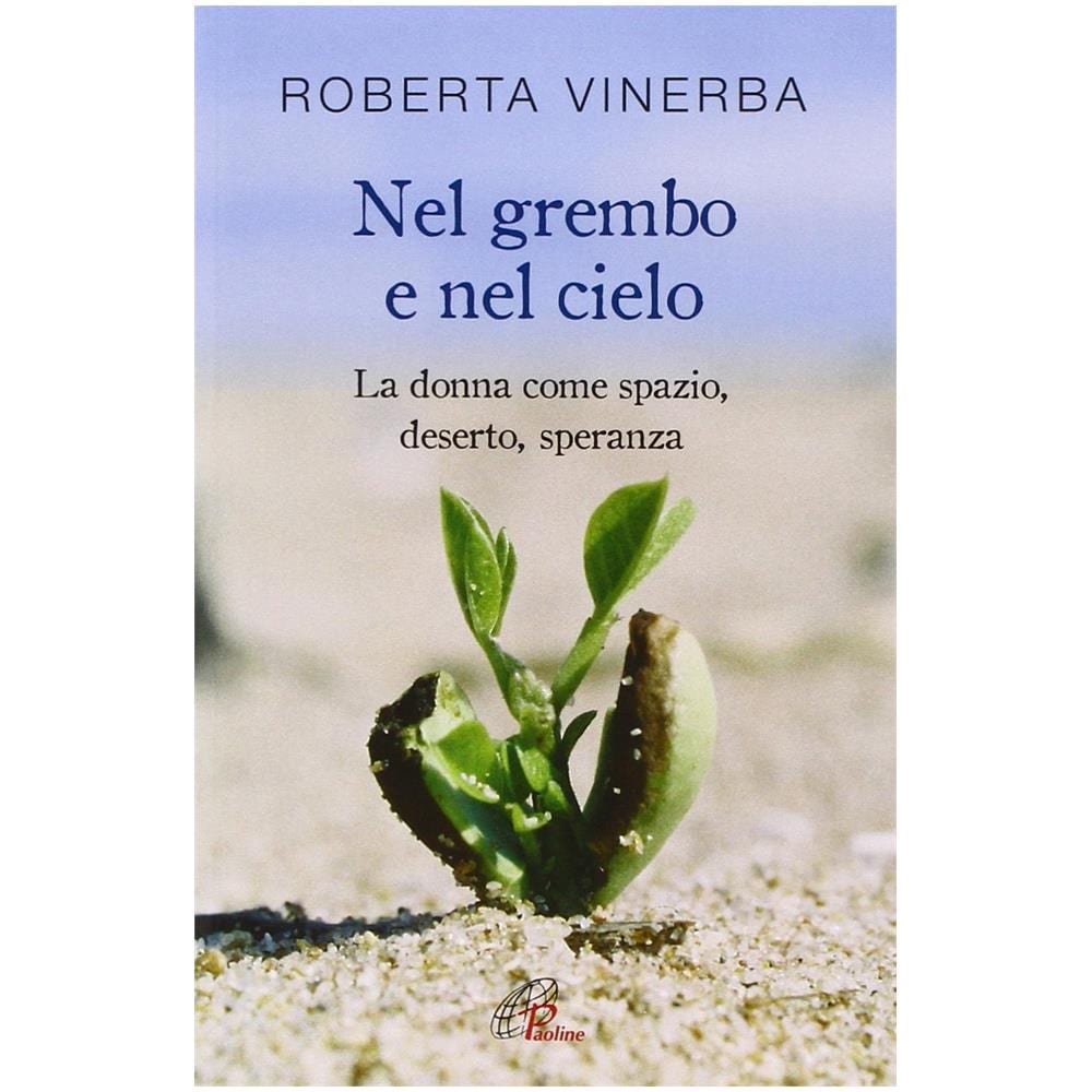Roberta Vinerba - Nel grembo e nel cielo. La donna come spazio, deserto, speranza - Foto 2