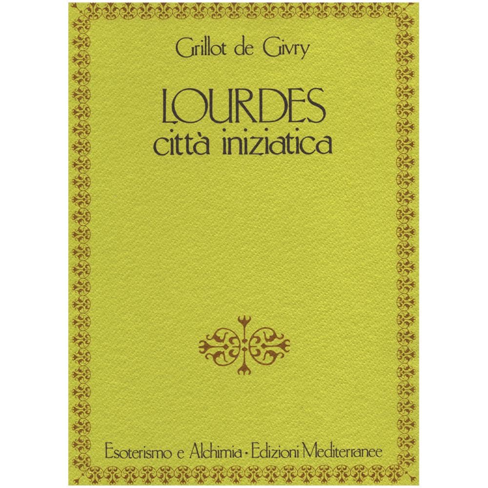 Emile Grillot de Givry - Lourdes. Città iniziatica - Foto 1