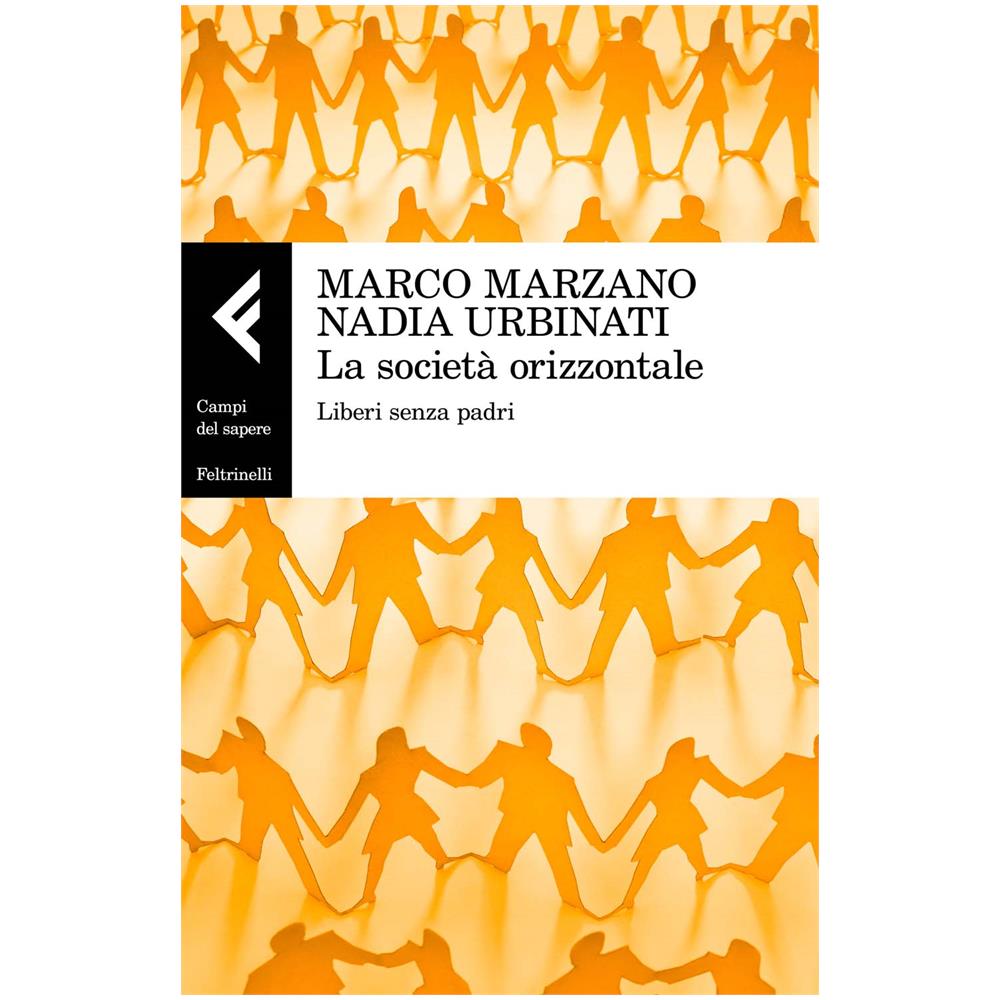 Marco Marzano - La società orizzontale. Liberi senza padri - Foto 1