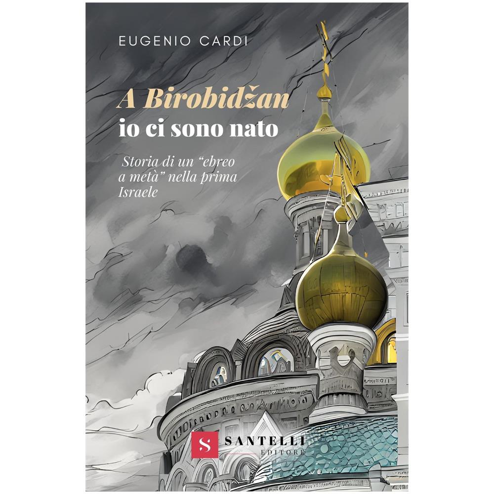 Eugenio Cardi - A Birobidžan io ci sono nato. Storia di un «ebreo a metà» nella prima Israele - Foto 1